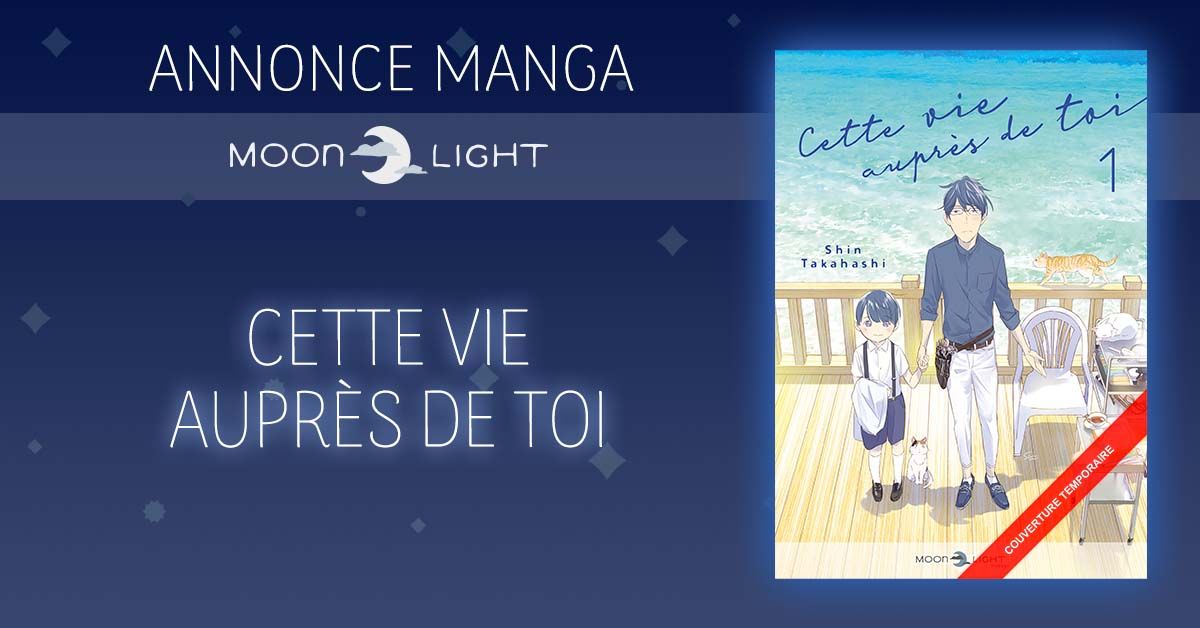 https://www.manga-news.com/public/2022/news_09/Cette_vie_aupres_de_toi_annonce_moonlight.jpg