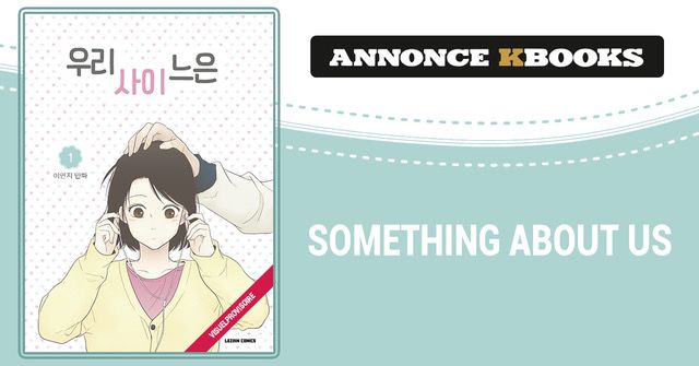 https://www.manga-news.com/public/2022/news_09/something-about-us-annonce-kbooks.jpg