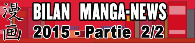 Dossier manga - Bilan Manga-News 2015 - Partie 2