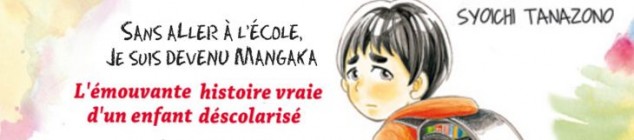 Dossier manga - Sans aller à l'école, je suis devenu mangaka