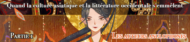 Dossier divers - Quand la culture asiatique et la littérature occidentale s'emmêlent, partie 1: Les auteurs anglophones