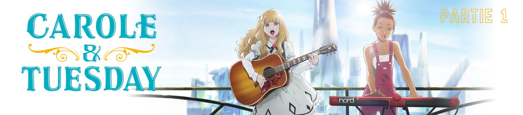 dossier manga - Carole & Tuesday - partie 1