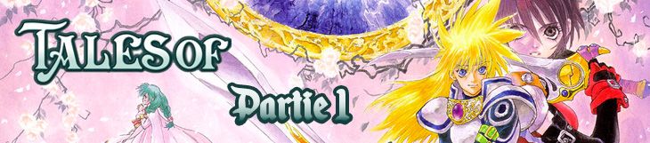 Dossier - Saga Tales of - partie 1