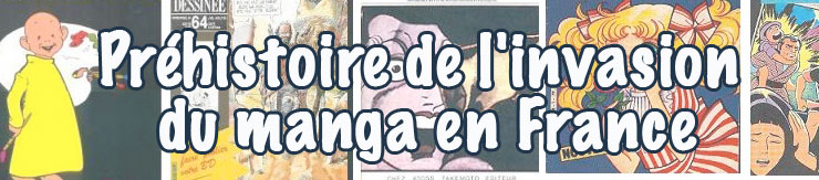 Dossier manga - Préhistoire de l'invasion du manga en France