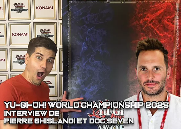 Interview - Yu-Gi-Oh! WCS 2025 - Pierre Ghislandi & Doc Seven