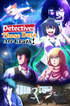 manga animé - Detectives These Days Are Crazy!