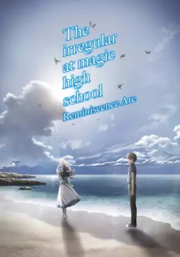 manga animé - The Irregular at Magic High School - Arc Réminiscences