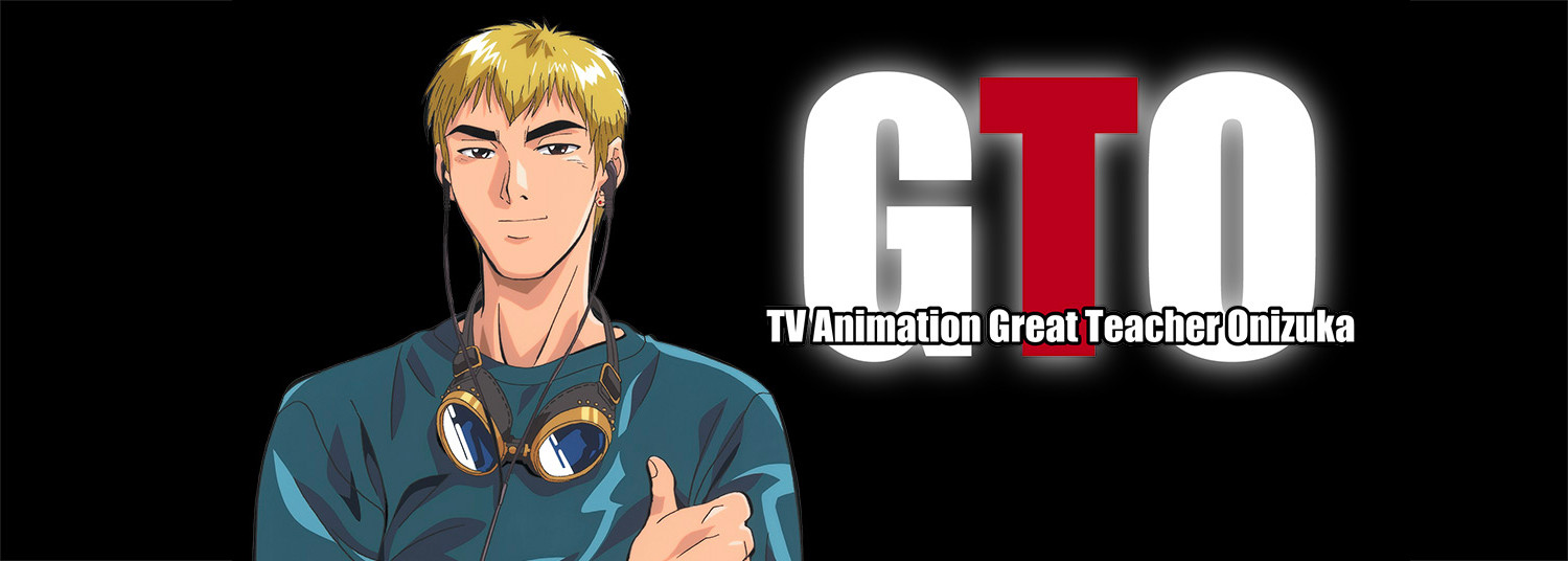 GTO - Great Teacher Onizuka - Anime