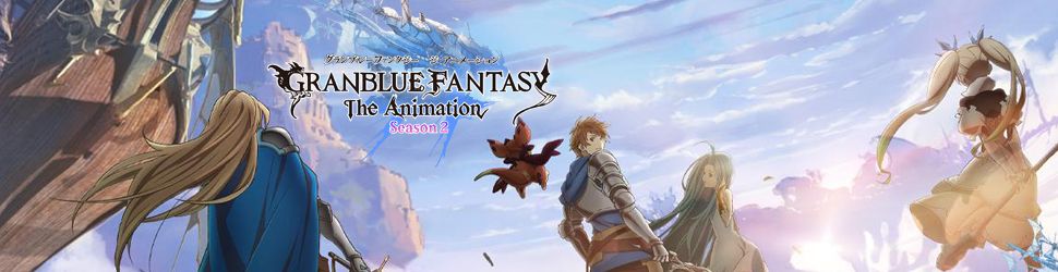 Granblue Fantasy - The Animation - Saison 2 - Anime