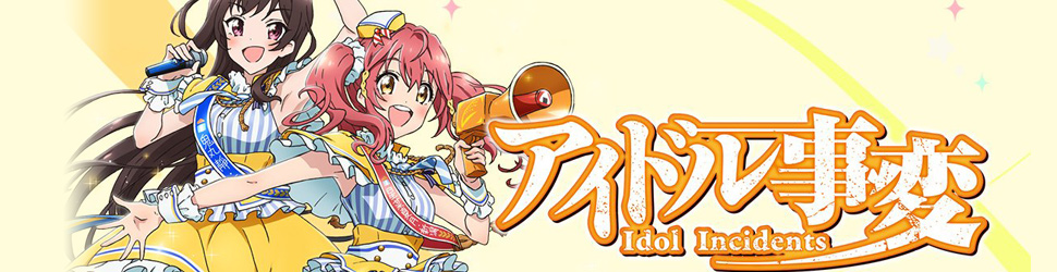 Idol Incidents - Anime