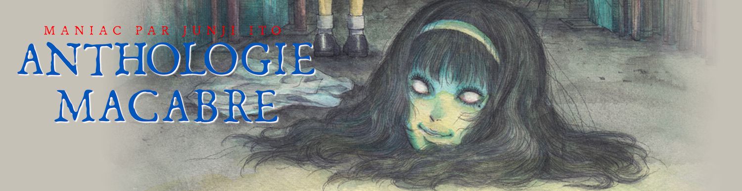 Anthologie Macabre - Maniac par Junji Ito - Anime