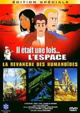 Anime - Il était une fois... l'Espace - Film - La Revanche des Humanoides