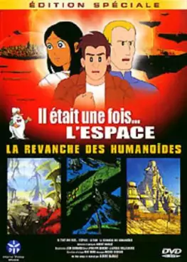 Manga - Manhwa - Il était une fois... l'Espace - Film - La Revanche des Humanoides