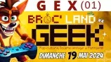 Broc' Land Geek - Gex #4