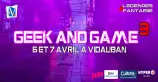 évenement - Geek And Game 3