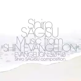 Shiro Sagisu Music from Shin Evangelion 3.0+1.0
