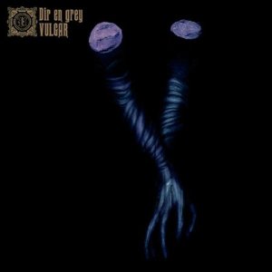 Dir En Grey - Vulgar - Ganshin