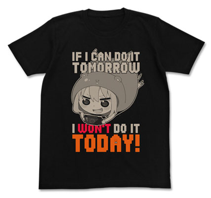 goodie - Himouto! Umaru-chan - T-shirt I Won't Do It Today - Cospa