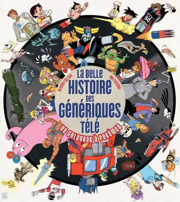 Manga - Belle histoire des génériques télé (la) - De Goldorak à Pokémon