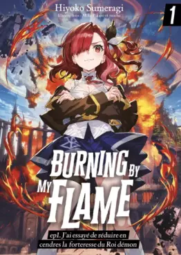 Burning By My Flame - ep1. J’ai essayé de réduire en cendres la forteresse du Roi démon