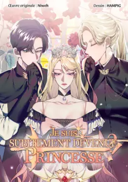 Manga - Manhwa - Je suis subitement devenue Princesse ?!