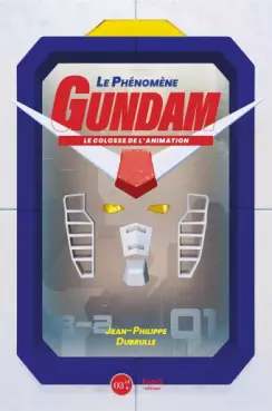 Phénomène Gundam (Le) - Le colosse de l'animation