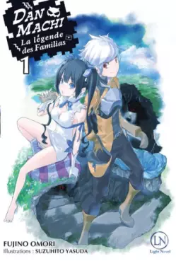 Mangas - DanMachi – La Légende des Familias - Light Novel