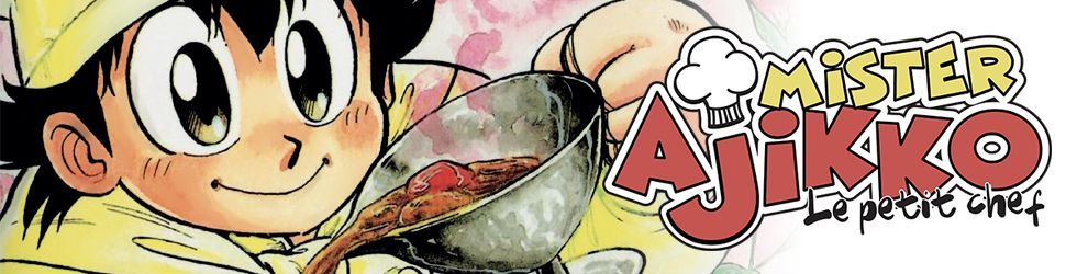 Mister Ajikko - Le petit chef - Manga