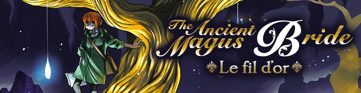 The Ancient Magus Bride - Le fil d'or - Manga