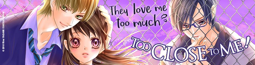 Too Close to me - Manga