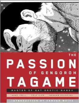 Manga - Manhwa - The Passion of Gengoroh Tagame: Master of Gay Erotic Manga vo