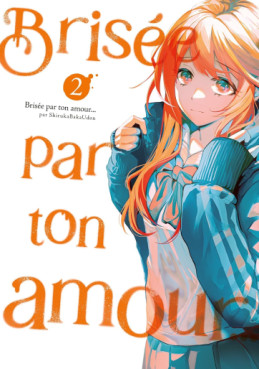 manga - Brisée par ton amour… Nouvelle édition Vol.2