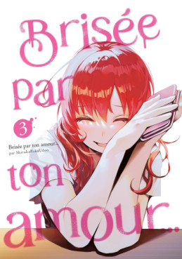 manga - Brisée par ton amour… Nouvelle édition Vol.3