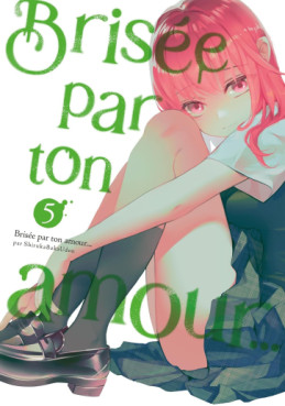 Manga - Manhwa - Brisée par ton amour… Nouvelle édition Vol.5