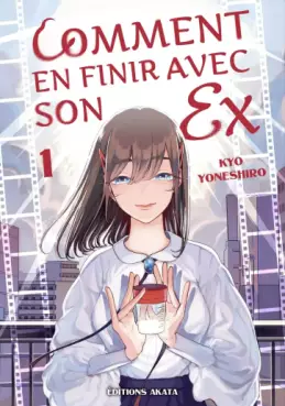 Comment en finir avec son ex Vol.1