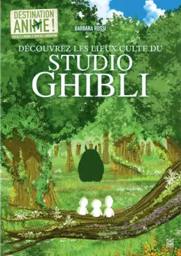 Destination anime - Le Japon du Studio Ghibli Vol.3