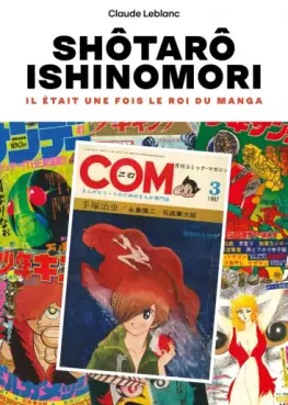 Manga - Ishinomori Shôtarô - Il était une fois le Roi du manga