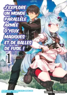 J'explore un monde parallèle armée d'yeux magiques et de balles de fusil ! Vol.1