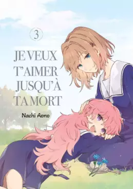 Manga - Je veux t'aimer jusqu'à ta mort Vol.3