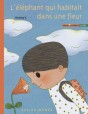 Eléphant qui habitait dans une fleur (l')