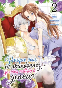 Manga - Puisque vous m'abandonnez, je vous mettrai à genoux Vol.2