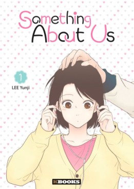 Manga - Manhwa - Something About Us - A propos de nous Vol.1