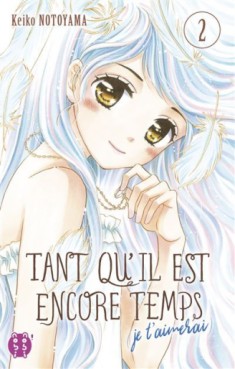 Manga - Manhwa - Tant qu'il est encore temps (je t'aimerai) Vol.2