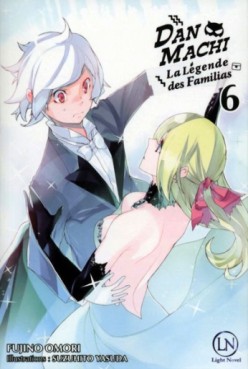 Manga - Manhwa - DanMachi – La Légende des Familias - Light Novel Vol.6