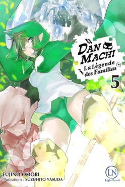Mangas - DanMachi – La Légende des Familias - Light Novel Vol.5