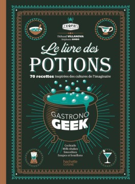 Gastrono Geek - Le livre des potions