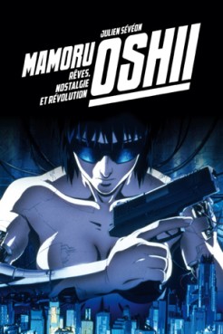 Manga - Manhwa - Mamoru Oshii - Rêves, nostalgie et révolution