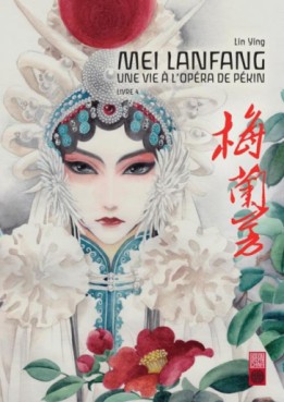 Manga - Mei Lanfang - Une vie a l'opéra de Pékin Vol.4