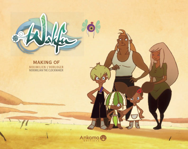 Wakfu - Making of Saison 1 - HS Noximilien l'horloger Vol.4